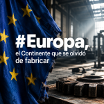 Europa, el Continente que se olvidó de fabricar
