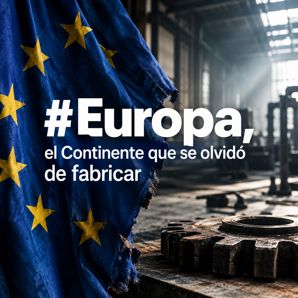 Europa, el Continente que se olvidó de fabricar